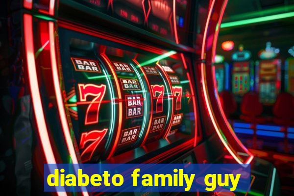 diabeto family guy